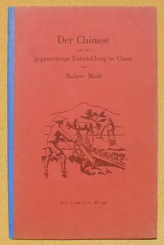 (1045166) "Der Chinese u. d. gegenwaertige Entwicklung in China" Robert Mohl. Deutsche Jugendbuecherei Nr. 447 # Asien