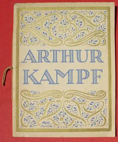 () Arthur Kampf. Eine Kunstgabe fuer das deutsche Volk. Kunstdrucke. Verlag Scholz, Mainz 1914