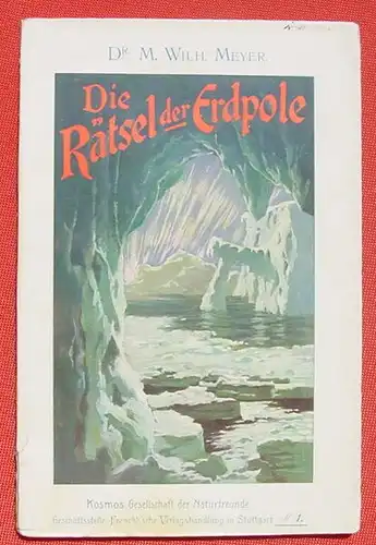 () "Die Raetsel der Erdpole". 104 S., Kosmos / Franckh-sche Verlag 1906, Stuttgart