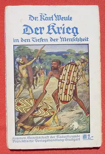 () Weule "Der Krieg in den Tiefen der Menschheit" 156 S.,  Kosmos 1916. Franckh-sche Verlag, Stuttgart