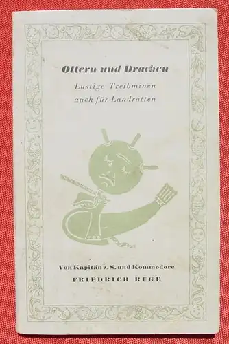 () Kapitaen z. S. u. Kommodore Friedrich Ruge "Ottern und Drachen" 1. Auflage 1941