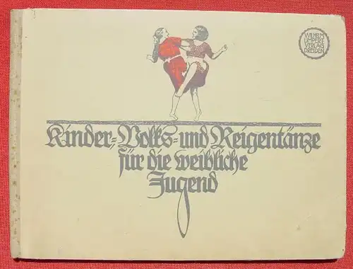 (1009374) Weise. Kinder-, Volks- und Reigentaenze. 80 S., Limpert Verlag, Dresden 1925