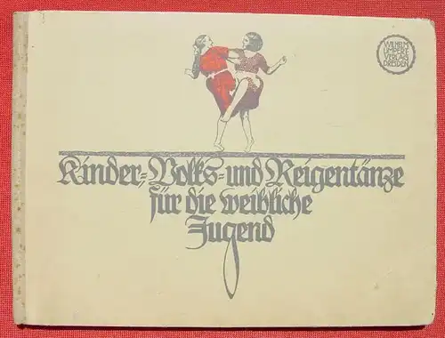 () Weise. Kinder-, Volks- und Reigentaenze. 80 S., Limpert Verlag, Dresden 1925