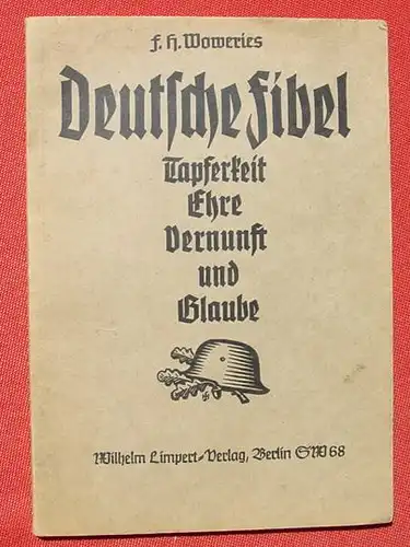 () Woweries "Deutsche Fibel". Tapferkeit - Ehre - Vernunft u. Glaube. 68 S., Berlin