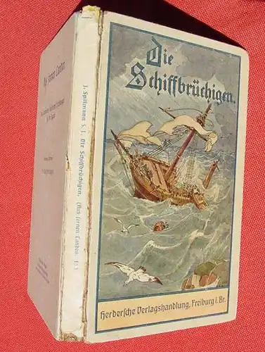 (1008859) Spillmann "Die Schiffbruechigen". 100 S., Herder, Freiburg 1919