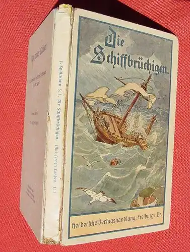 () Spillmann "Die Schiffbruechigen". 100 S., Herder, Freiburg 1919