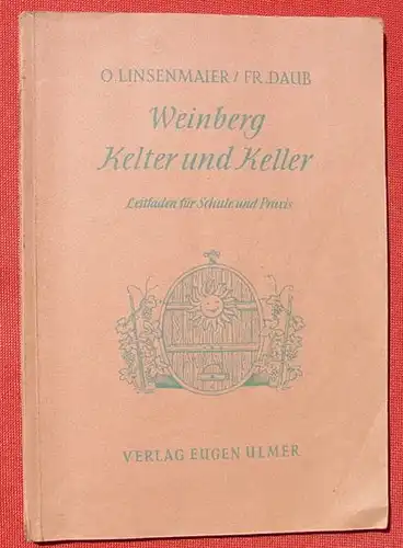 () Linsenmaier / Daub "Weinberg, Kelter und Keller". Leitfaden. 120 S., Ulmer, Stuttgart 1955