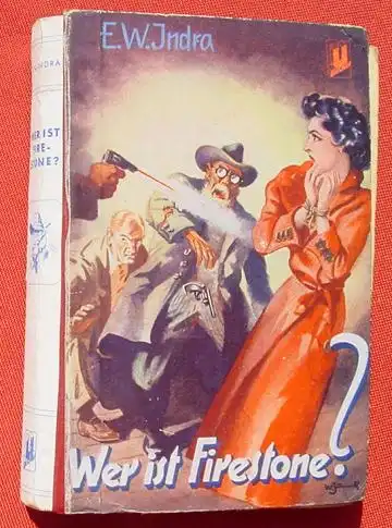 (1008960) E. W. Indra "Wer ist Firestone ?". Kriminalroman. 256 S., 1950 Buch-Union-Verlag, Frankfurt