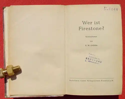(1008960) E. W. Indra "Wer ist Firestone ?". Kriminalroman. 256 S., 1950 Buch-Union-Verlag, Frankfurt
