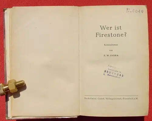 () E. W. Indra "Wer ist Firestone ?". Kriminalroman. 256 S., 1950 Buch-Union-Verlag, Frankfurt