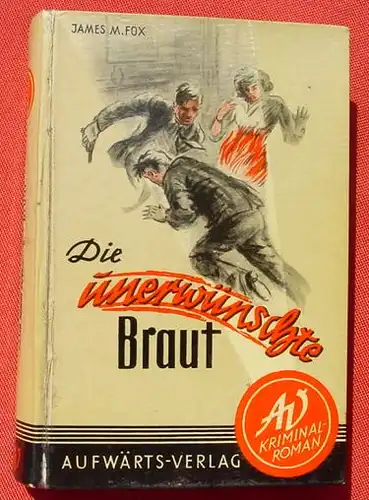 () Fox "Die unerwuenschte Braut". Kriminalroman. 1953 Aufwaerts-Kriminal-Roman Nr. 44