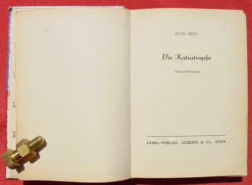 (1008978) Zeno "Die Katastrophe". Zukunftsroman. 238 S., Luro-Verlag, Alberti & Co. Koeln