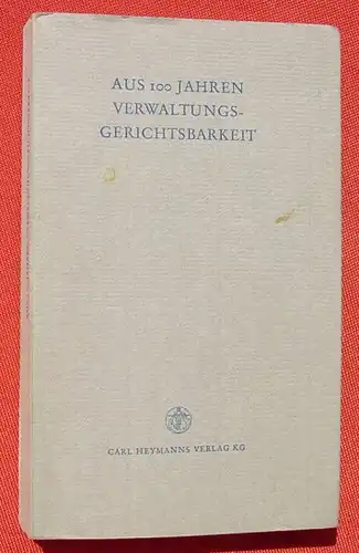 () "Aus 100 Jahren Verwaltungsgerichtsbarkeit" (1863-1963). Festschrift. Heymann, Koeln 1963