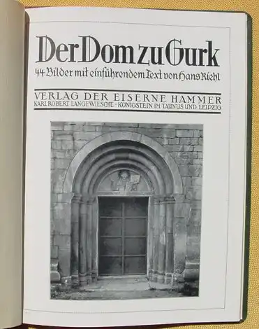 () "Der Dom zu Gurk" 44 Bilder. 48 S., Der Eiserne Hammer. Karl Robert Langewiesche in Koenigstein u. Leipzig