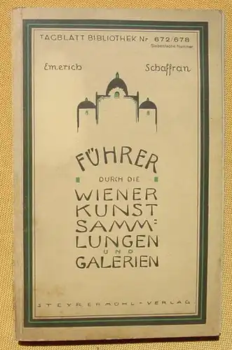 () "Fuehrer durch die Wiener Kunstsammlungen und Galerien" Schaffran. Bildtafeln. Steyrermuehl-Verlag Wien