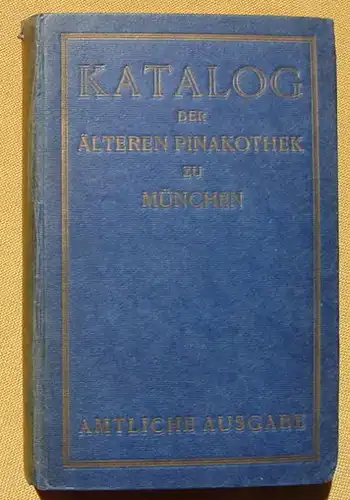 (0210030) Katalog der Aelteren Pinakothek zu Muenchen. 240 S., Amtliche Ausgabe. 1920 Knorr u. Hirth, Muenchen