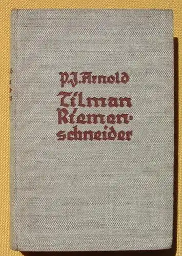 () "Tilman Riemenschneider" Der Lebensroman eines grossen deutschen Malers. Franz Eher Nachf., Muenchen 1939