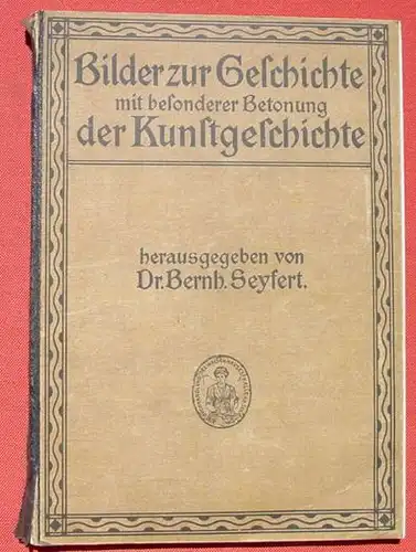 () "Bilder zur Geschichte mit besonderer Betonung der Kunstgeschichte" Seyfert. 497 Abb., 1911 Halle a. d. S