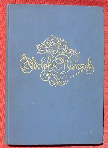 () Kirstein "Das Leben Adolph Menzels" Farb. Tafeln u. 80 Abb., 120 S., 1919 Seemann, Leipzig