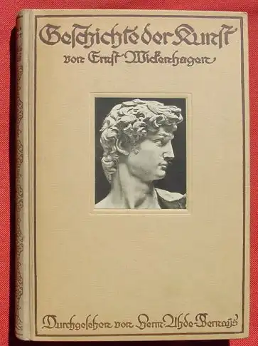 () Wickenhagen "Geschichte der Kunst" Uhde-Bernays. Kunstbeilagen u. 367 Abb., Paul Neff, Esslingen a. N. 1919