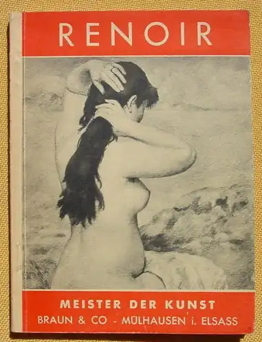 (0210158) "Renoir - Meister der Kunst" Bildband. 64 S., Verlag Braun, Muelhausen im Elsass, um 1943. Guter Zustand