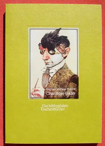 (0210161) Die bibliophilen Taschenbuecher "Charakter-Bilder" Prechtl. 180 S., Harenberg Verlag, Dortmund 1983. Sehr guter Zustand