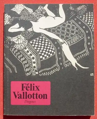 () Diogenes Kunst Taschenbuch 6 : "Felix Vallotton" 160 S., Kunstband mit farbigen u. sw-Bildern. Zuerich 1979. Guter Zustand