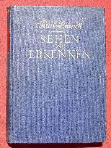 () "Sehen und Erkennen" Paul Brandt. 484 S., 838 Abb., 19 Farbentafeln, 1929 Kroener-Verlag Leipzig