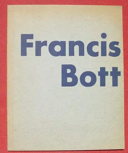 (0210180) "Francis Bott - Paris" Gemaelde und Gouachen. Ausstellungskatalog 1962. Mit farbigen Kunstbeilagen