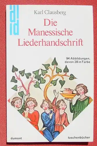 (0210182) "Die Manessische Liederhandschrift" Reihe : 'dumont kunst-taschenbuch' Nr. 62. Mit farbigen u. sw Bildtafeln