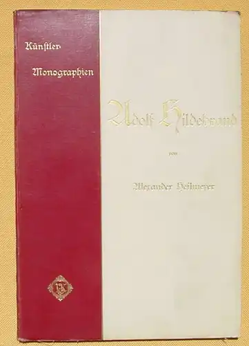 () "Adolf Hildebrand" Heilmeyer. Kuenstler-Monographien. 100 S., 1902 Verlag Velhagen u. Klasing, Bielefeld u. Leipzig