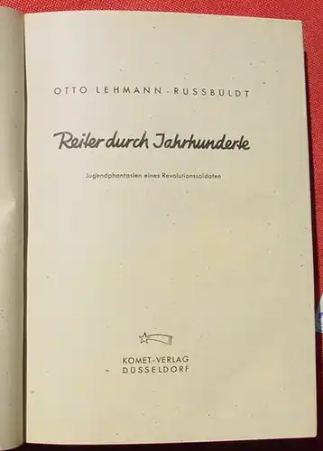 () Lehmann-Russbueldt "Reiter durch Jahrhunderte" Jugendphantasien eines Revolutionssoldaten. 1947 Komet Verlag, Duesseldorf