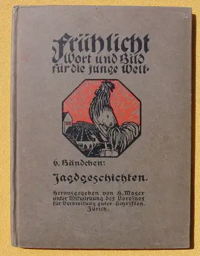 () "Fruehlicht - Wort und Bild fuer die junge Welt" Jagdgeschichten. 64 S., Ensslin u. Laiblin, Reutlingen 1.-13.T. (um 1917 ?)