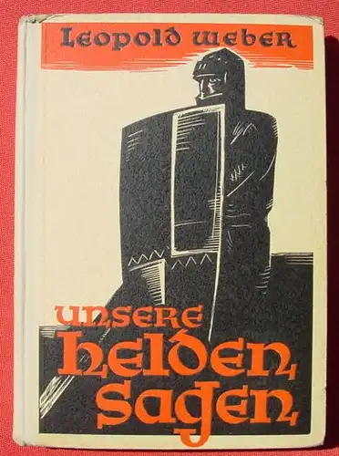 () Weber "Unsere Helden-Sagen" 236 S., Verlag Oldenbourg, Muenchen / Berlin 1936