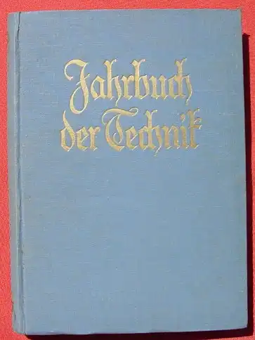 (0290083) "Jahrbuch der Technik" 1932-1933. 496 S., Viele Abbildungen. 1933 Franckh-sche Verlag Stuttgart (Dieck)