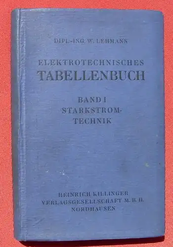 (0290088) "Elektrotechnisches Tabellenbuch" Band I. Starkstromtechnik. 214 S., Killinger Verlag, Nordhausen 1930-er Jahre ?