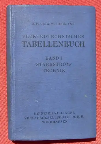 () "Elektrotechnisches Tabellenbuch" Band I. Starkstromtechnik. 214 S., Killinger Verlag, Nordhausen 1930-er Jahre ?