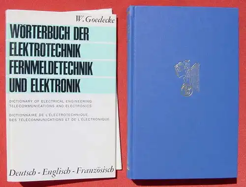 (0290092) "Woerterbuch der Elektrotechnik, Fernmeldetechnik u. Elektronik" Teil I :  Deutsch - Englisch - Franzoesisch. W. Goedecke. 906 S