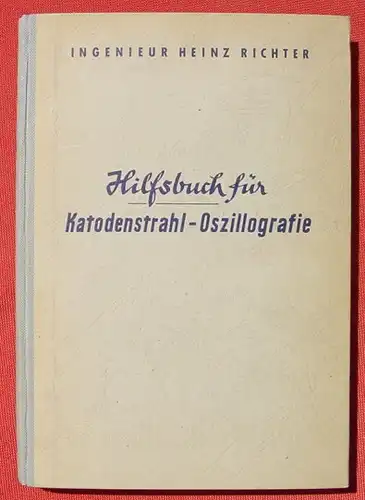 (0290095) "Hilfsbuch fuer Katodenstrahl-Oszillografie" 200 S., Franzis-Verlag, Muenchen 1950. Erste Auflage