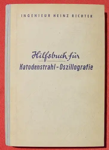 () "Hilfsbuch fuer Katodenstrahl-Oszillografie" 200 S., Franzis-Verlag, Muenchen 1950. Erste Auflage