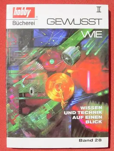 () "Gewusst wie II" Wissen und Technik. 200 S., Reihe : hobby-Buecherei, Band 28.  Ehapa Verlag Stuttgart 1971