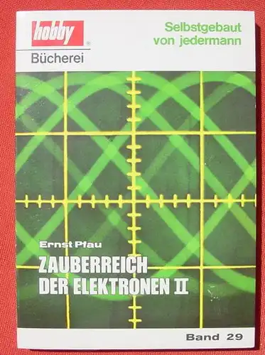 (0290100) "Zauberreich der Elektronen II" Pfau. 192 S., Reihe : hobby-Buecherei, Band 29.  Ehapa Verlag Stuttgart 1972