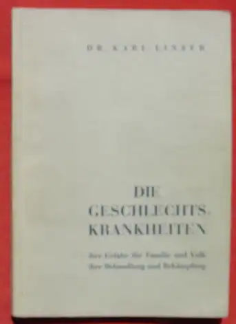 () "Die Geschlechtskrankheiten" Von Dr. Karl Linser. 1941 ! 124 S., mit Bildern, Deutsches Hygiene-Museum, Dresden