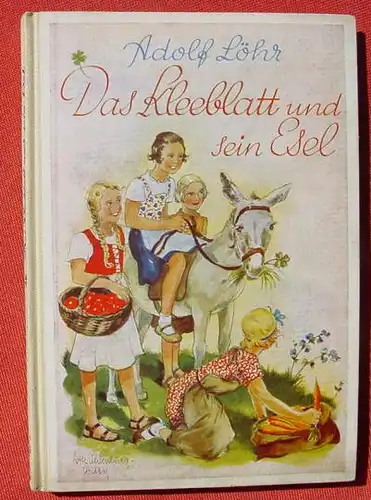 () "Das Kleeblatt und sein Esel" Loehr. Jugendbuch. 112 S., Verlag Bardtenschlager, Reutlingen 1949