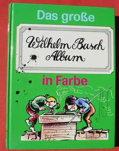 (0060074) "Wilhelm Busch Album". Sonderausgabe 1978. 350 S., Unipart Verlag, Stuttgart 1978