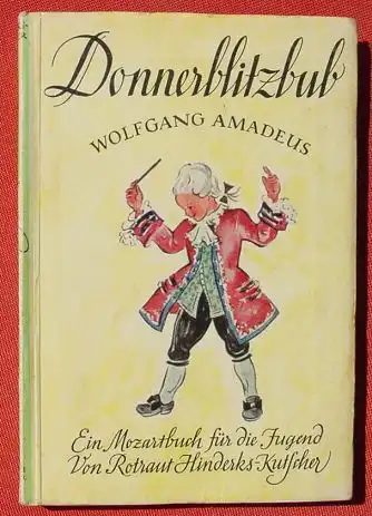 (0060117) "Donnerblitzbub Wolfgang Amadeus" Ein Mozartbuch fuer die Jugend. Hinderks-Kutscher. 176 S., 1943 Franckh-sche, Stuttgart