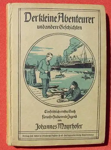 () "Der kleine Abenteurer ..." ... studierende Jugend. Mayrhofer. 212 S., Koesel u. Pustet, Regensburg 1921