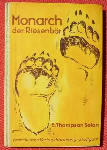 () "Monarch der Riesenbaer" Thompson-Seton. 80 S., Franckh-Verlag, Stuttgart, 1930-er Jahre ? Sehr guter Zustand !