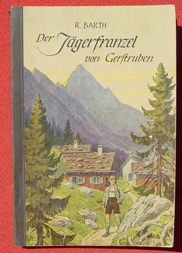 (0060153) "Der Jaegerfranzel von Gerstruben" Barth. 84 S., Philadelphia Buchhandlung Fuhr, Reutlingen um 1949 # Jugendbuch