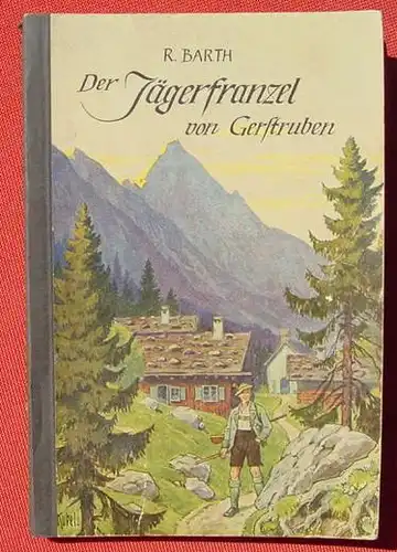 () "Der Jaegerfranzel von Gerstruben" Barth. 84 S., Philadelphia Buchhandlung Fuhr, Reutlingen um 1949 # Jugendbuch